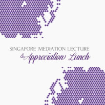 Singapore Mediation Lecture & Appreciation Lunch